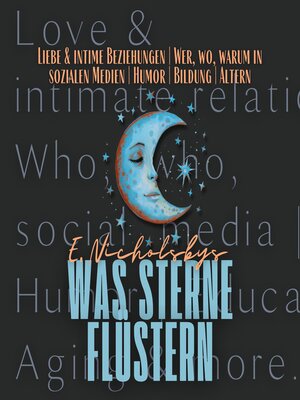 cover image of Liebe & intime Beziehungen | Wer, wo, warum in sozialen Medien | Humor | Bildung | Altern--Eliza Nicholsbys "Was Sterne flüstern"